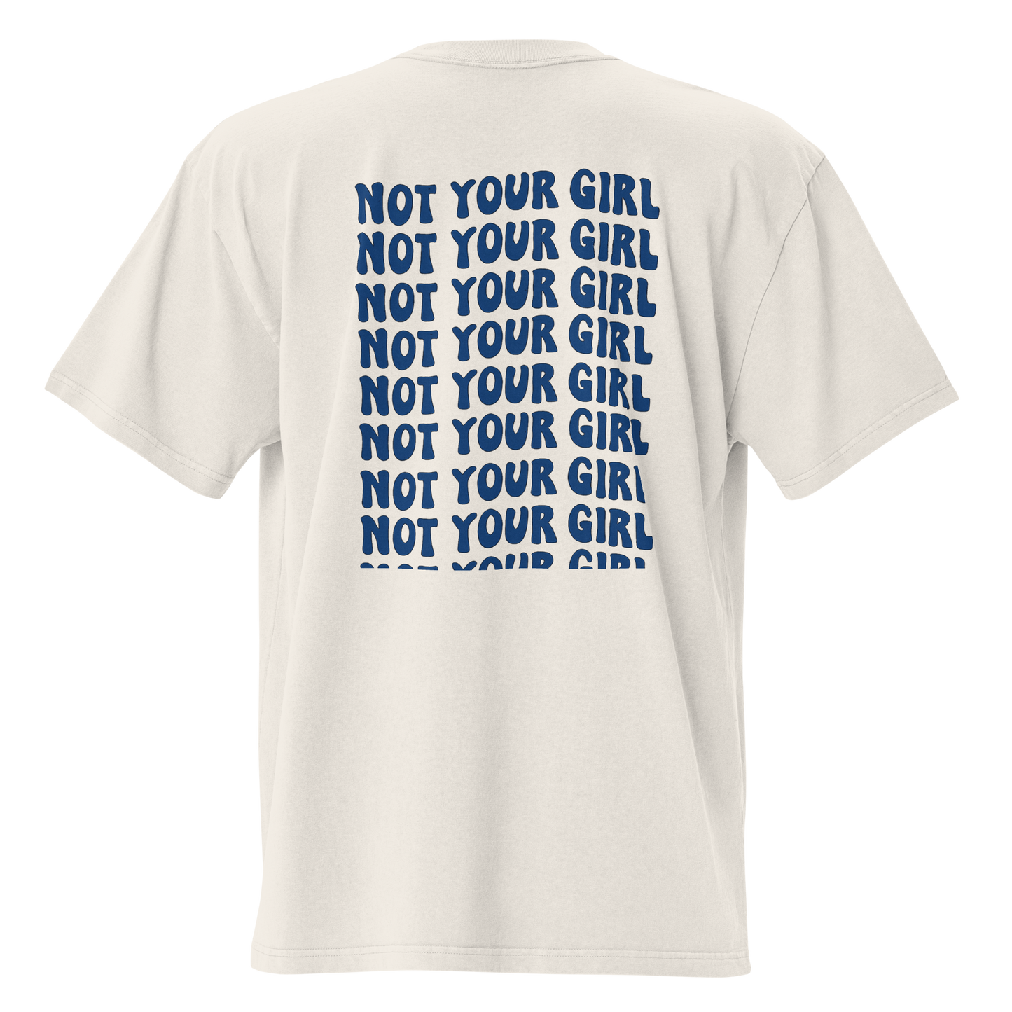 Oversized faded bone unisex t-shirt back view with repeated “Not Your Girl” blue typography print