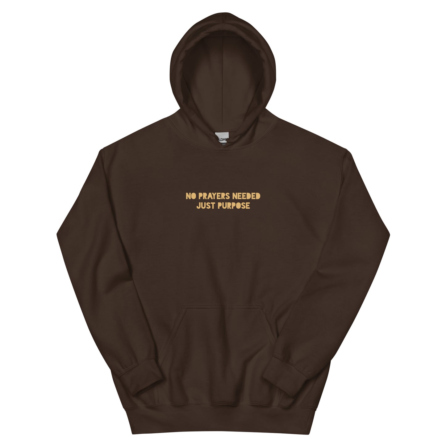 Dark chocolate unisex hoodie front view with “No prayers needed just purpose” text design