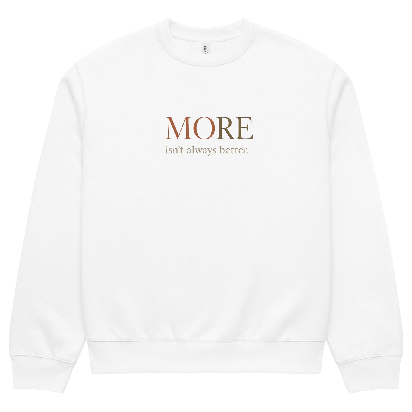 White oversized heavyweight sweatshirt with “MORE Isn’t Always Better” slogan, statement streetwear piece