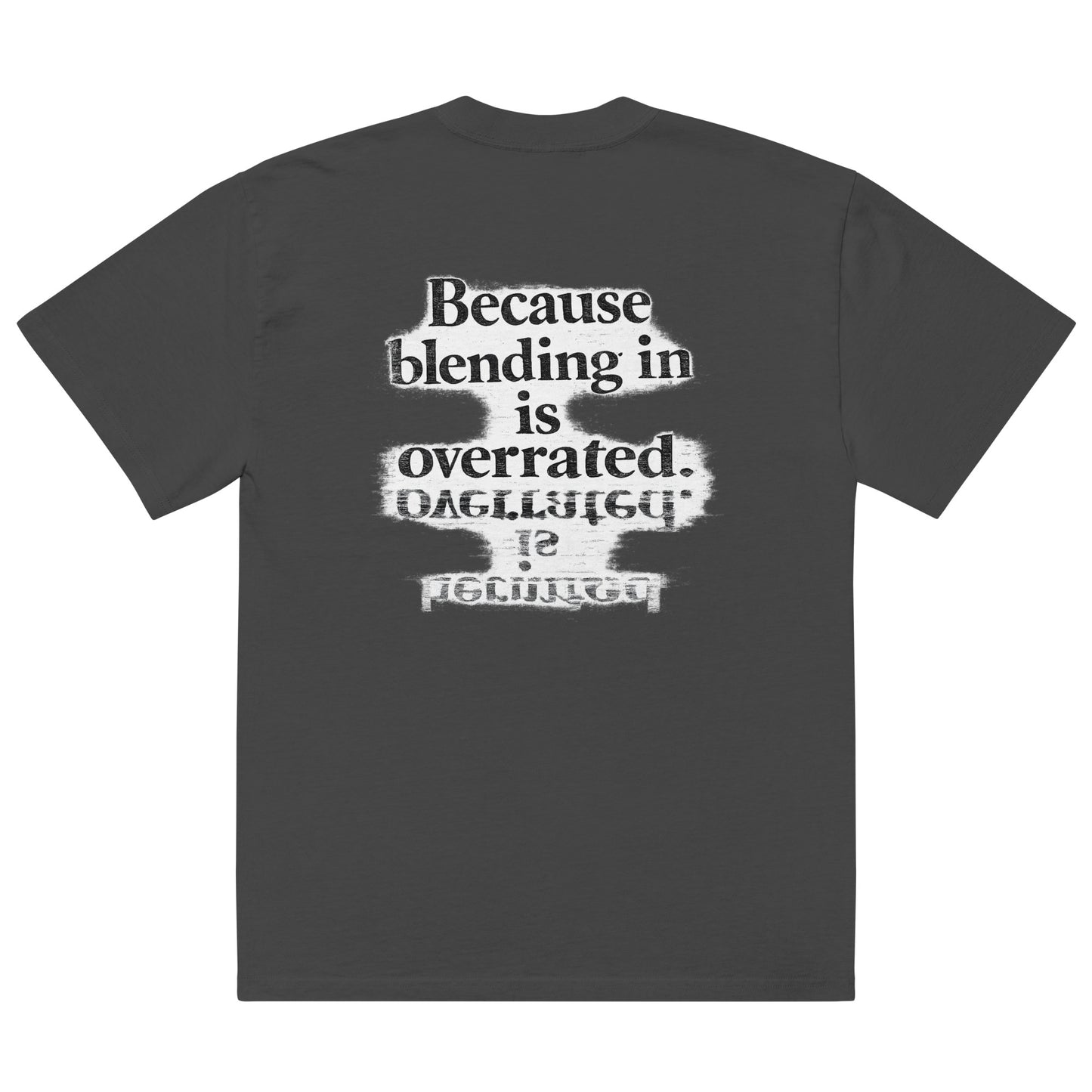 streetwear graphic t-shirt back view with “Because blending in is overrated” statement typography print
