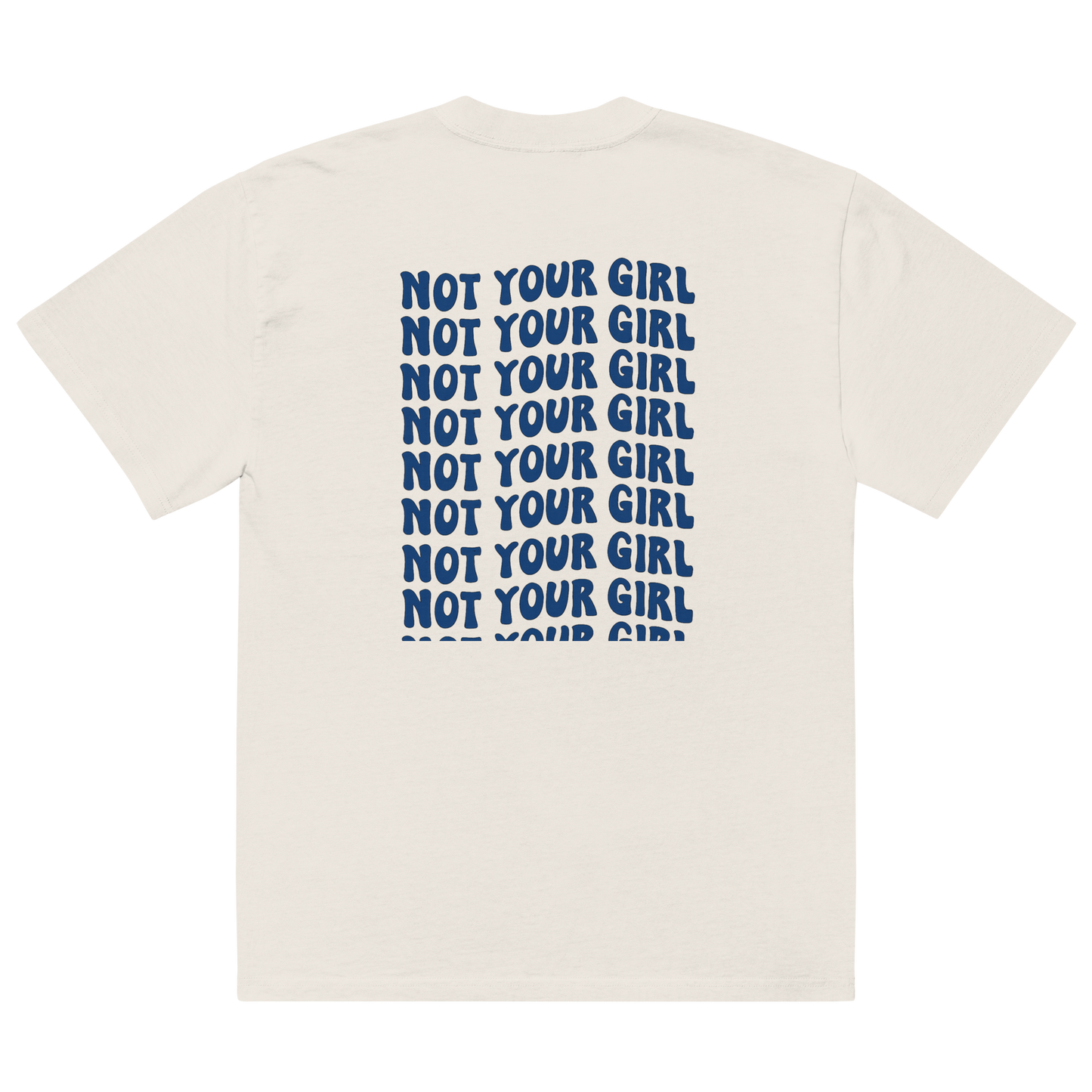Oversized faded bone unisex t-shirt back view with repeated “Not Your Girl” blue typography print
