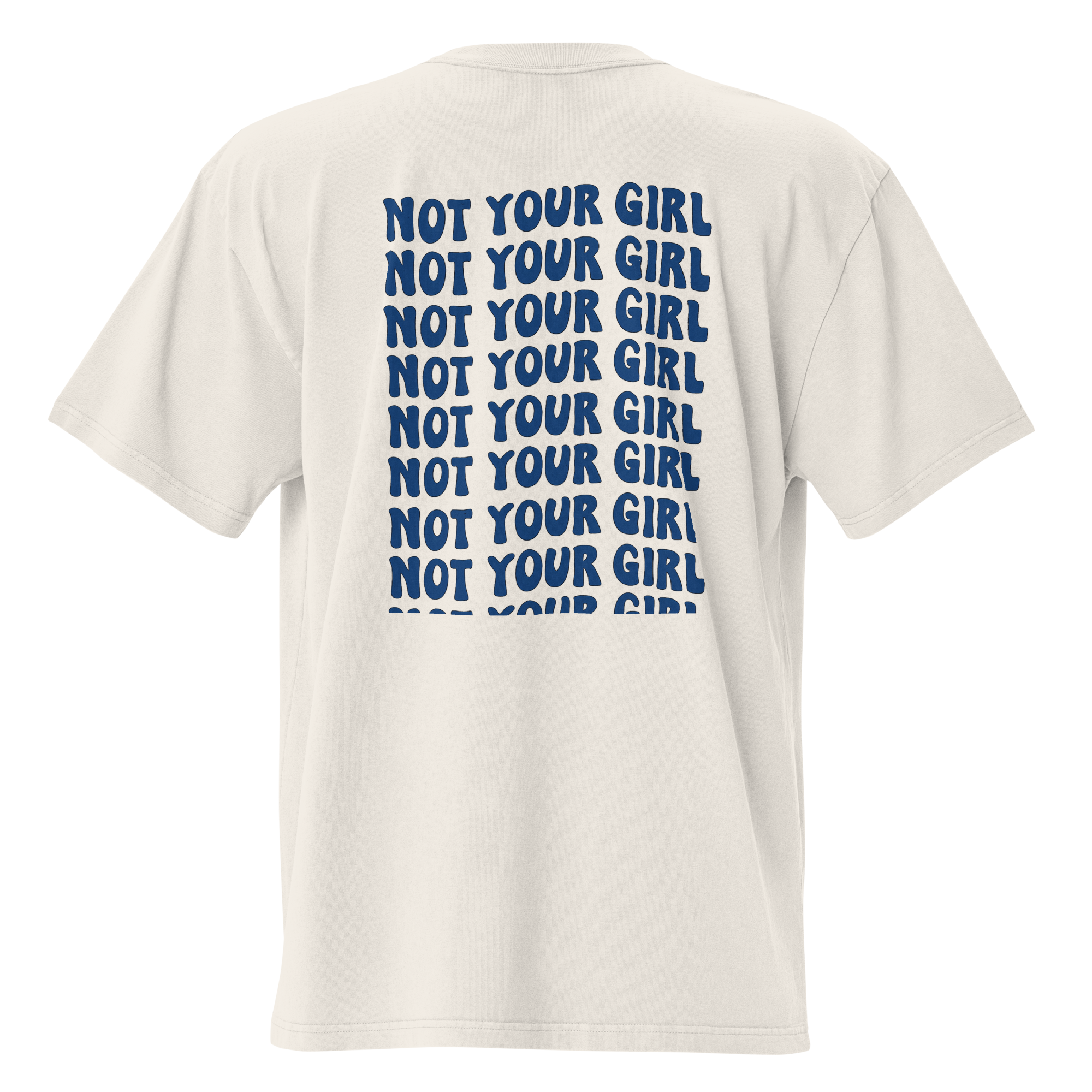 Oversized faded bone unisex t-shirt back view with repeated “Not Your Girl” blue typography print