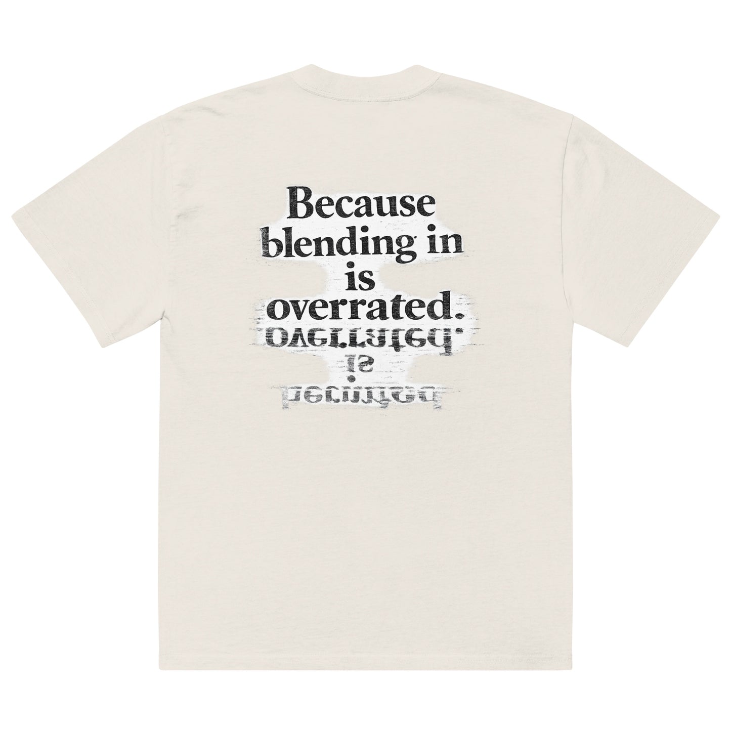 streetwear graphic t-shirt back view with “Because blending in is overrated” statement typography print
