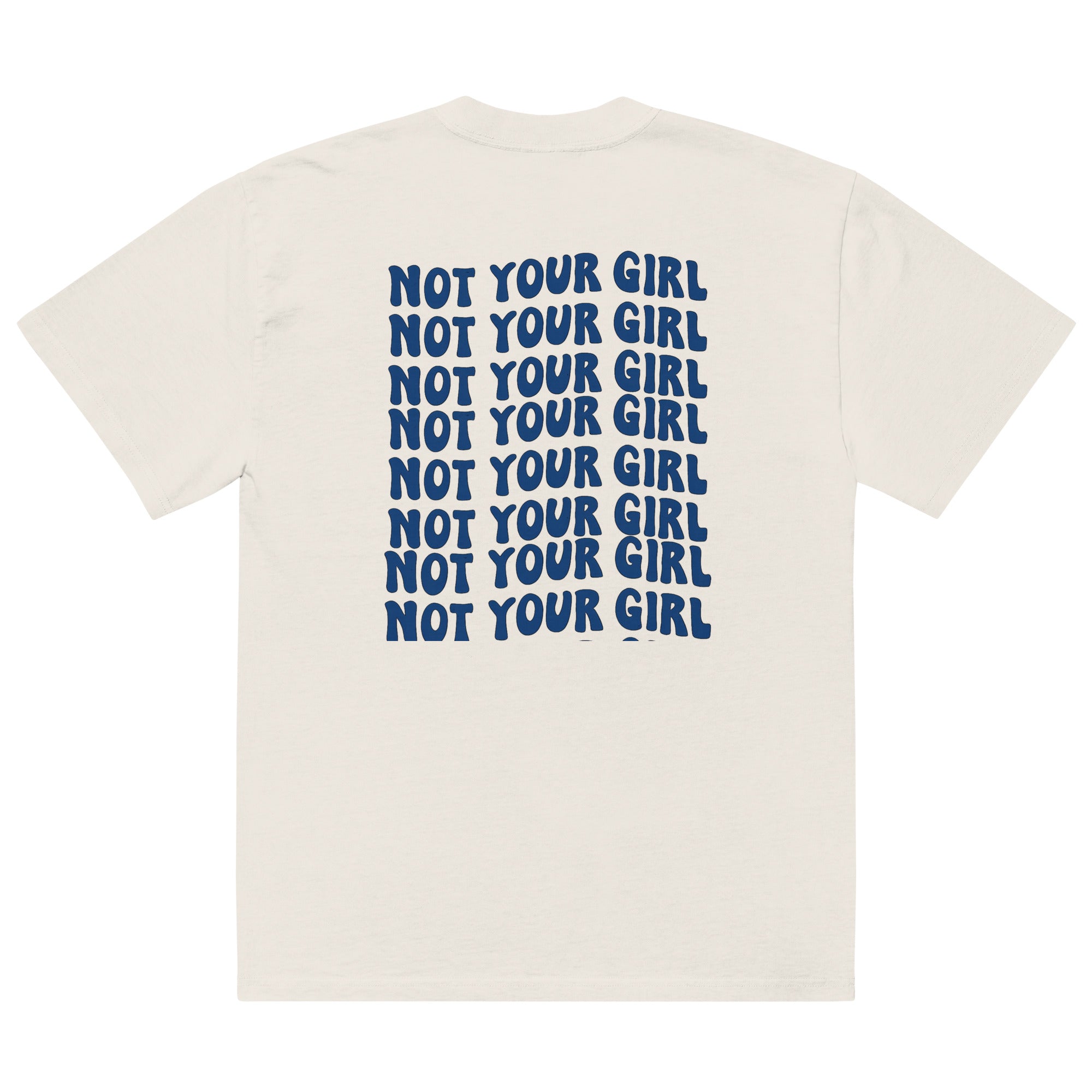 Back view of cream oversized women’s graphic t-shirt with stacked navy “Not Your Girl” typography print, minimalist streetwear statement design.