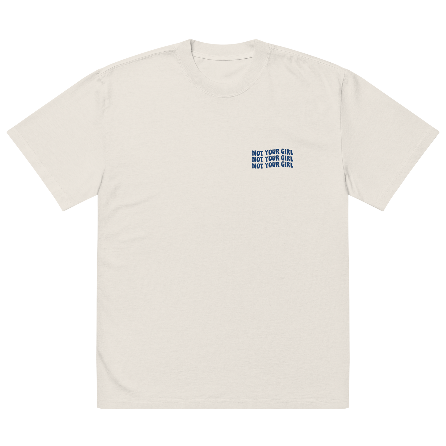 Oversize faded bone unisex t-shirt front view with small “Not Your Girl” blue logo print on chest
