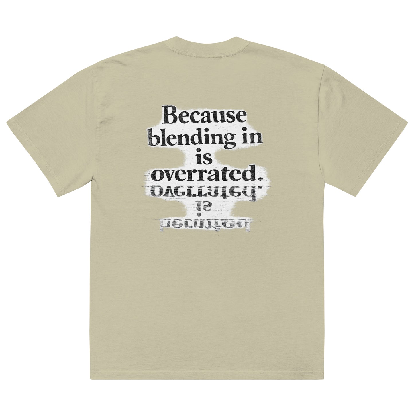streetwear graphic t-shirt back view with “Because blending in is overrated” statement typography print
