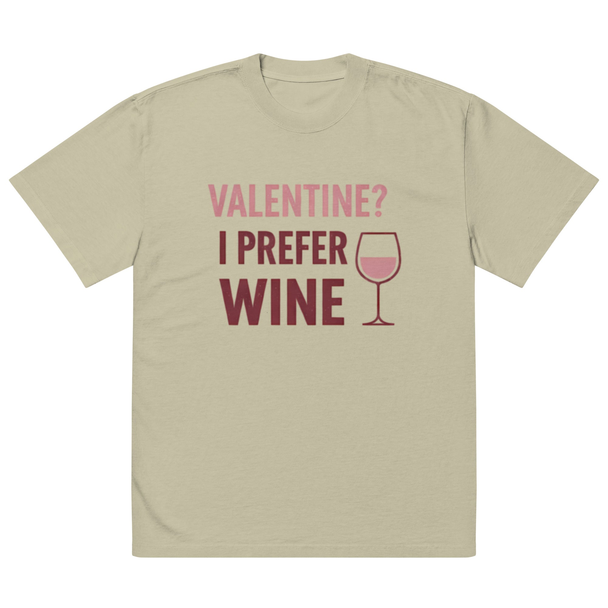 Front view of faded eucalyptus t-shirt with pink “Valentine? I Prefer Wine” typography and wine glass icon graphic printed on chest.