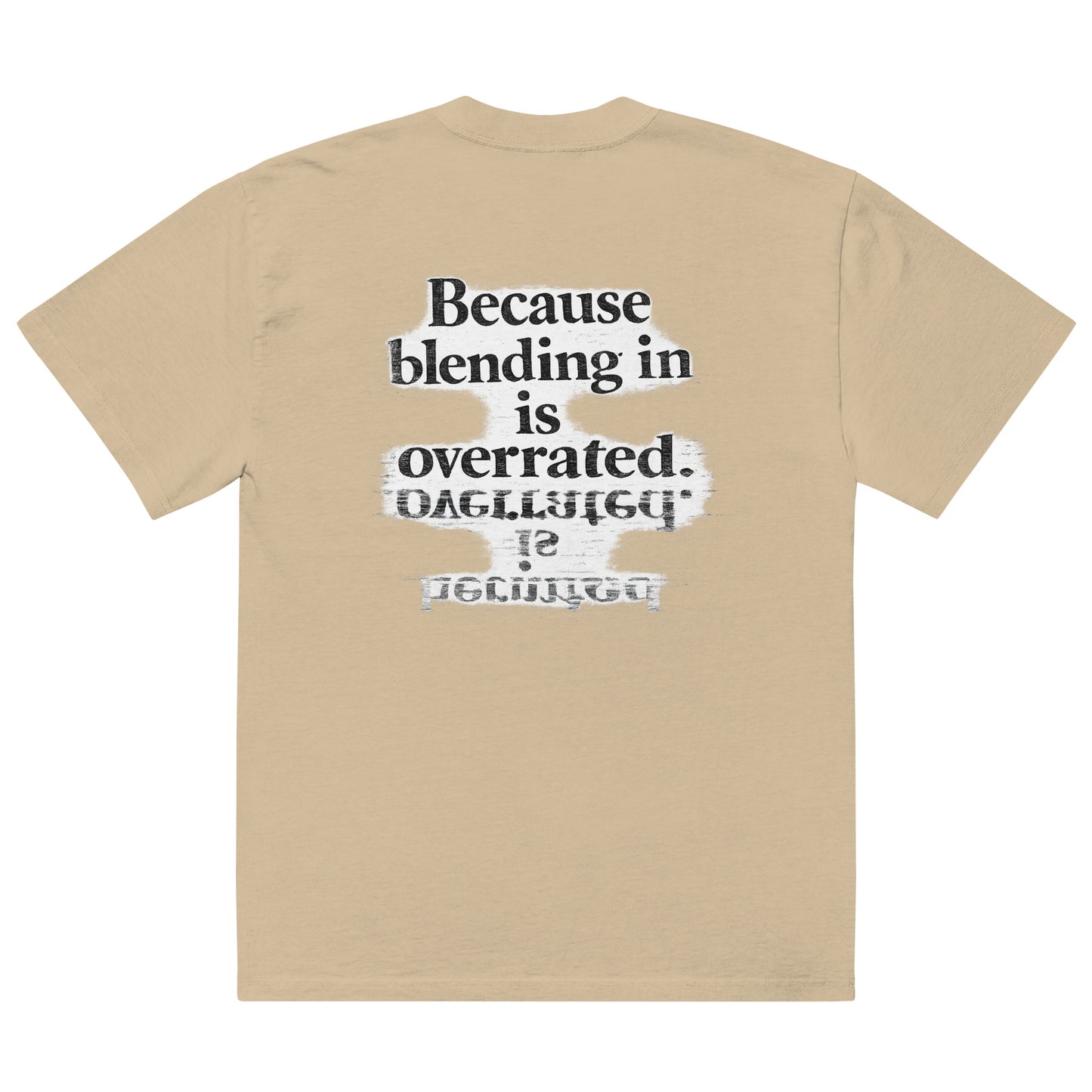 streetwear graphic t-shirt back view with “Because blending in is overrated” statement typography print
