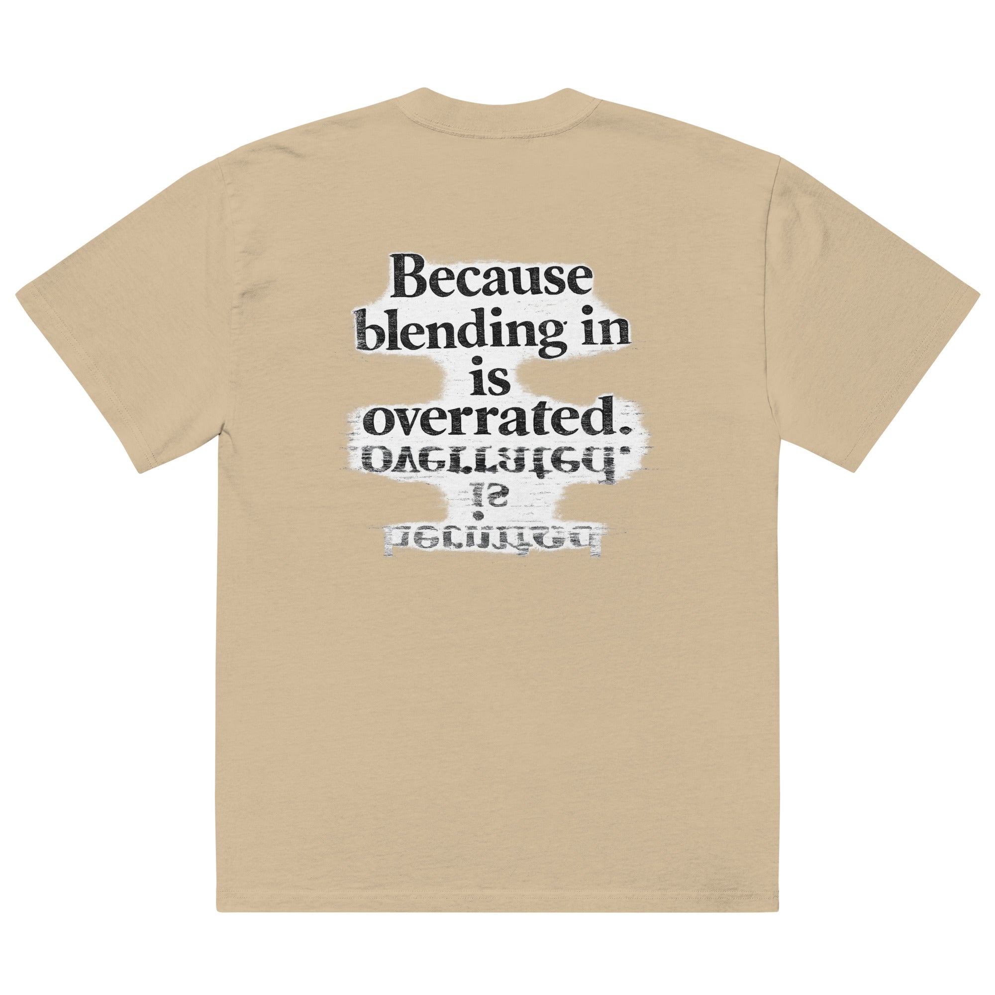 streetwear graphic t-shirt back view with “Because blending in is overrated” statement typography print
