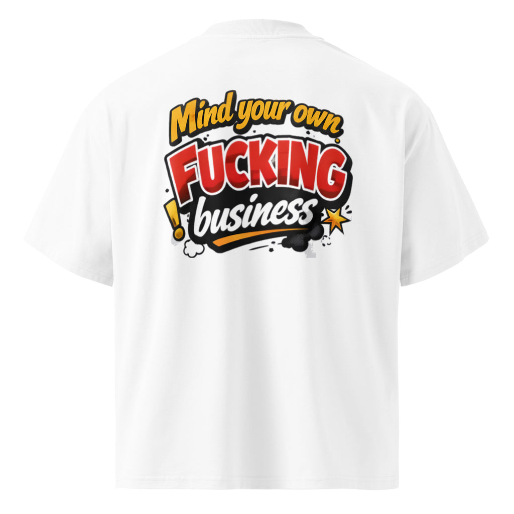 White oversized streetwear t-shirt with bold “Mind your own fucking business” graffiti typography back print, rear view product mockup, studio background.