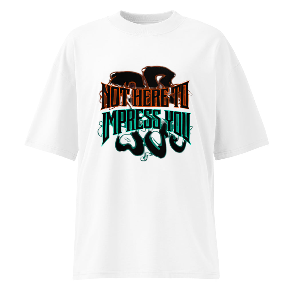 White oversized streetwear T-shirt featuring bold gothic “Not Here to Impress You” typography in orange and teal with subtle shadow graphic on the front