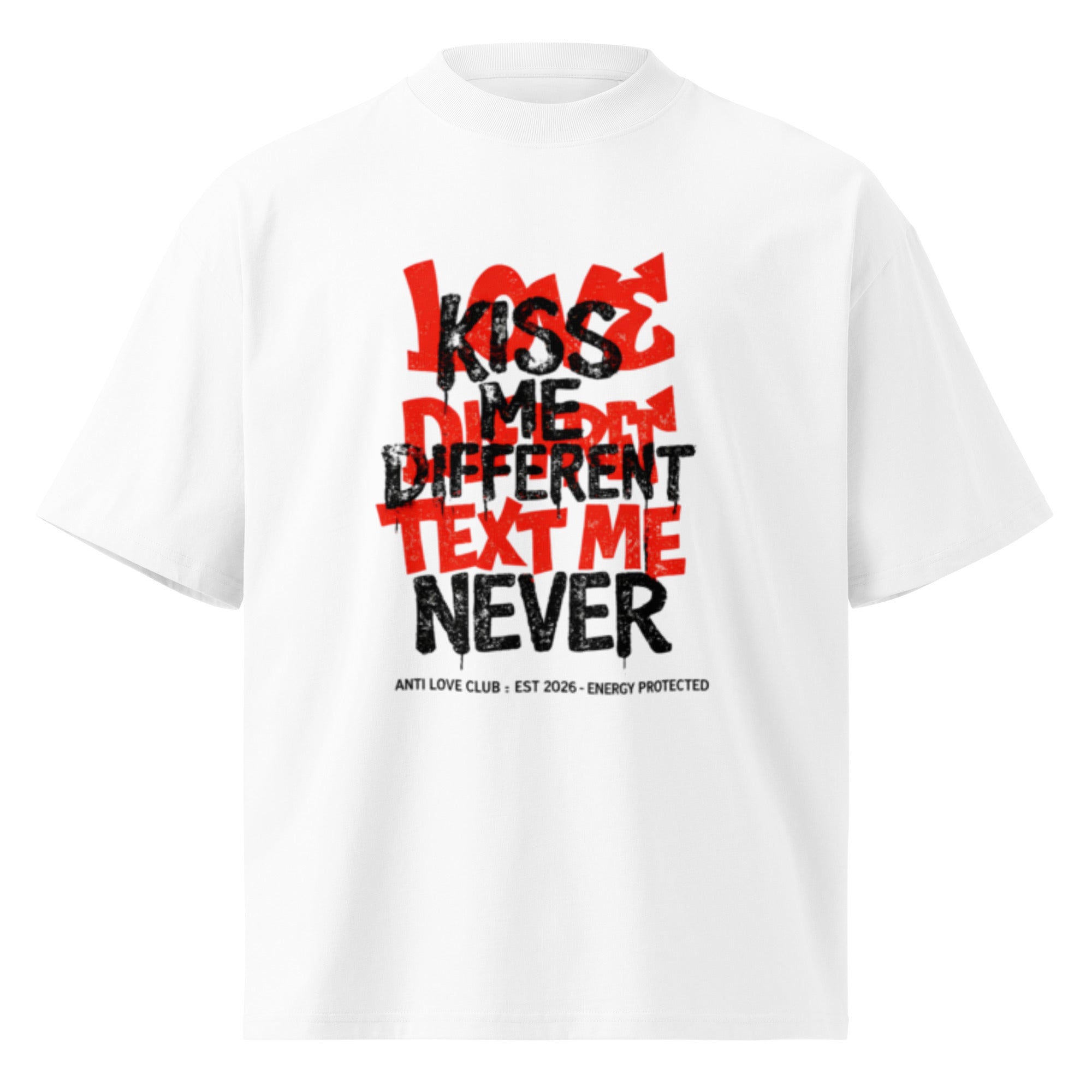 White oversized streetwear t-shirt with Kiss Me Different Text Me Never red and black graphic print on front