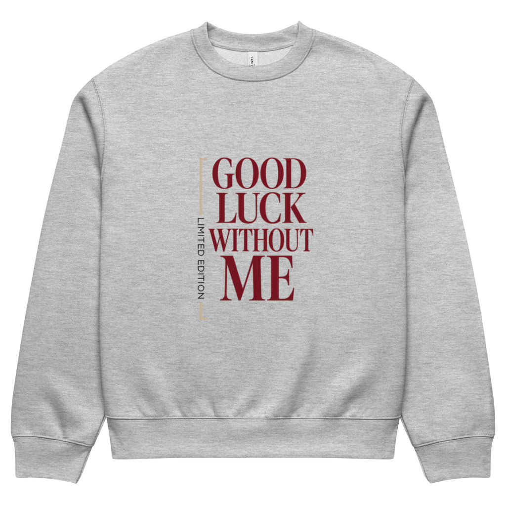 Athletic heather graphic sweatshirt front view with “Good Luck Without Me” minimalist typography design