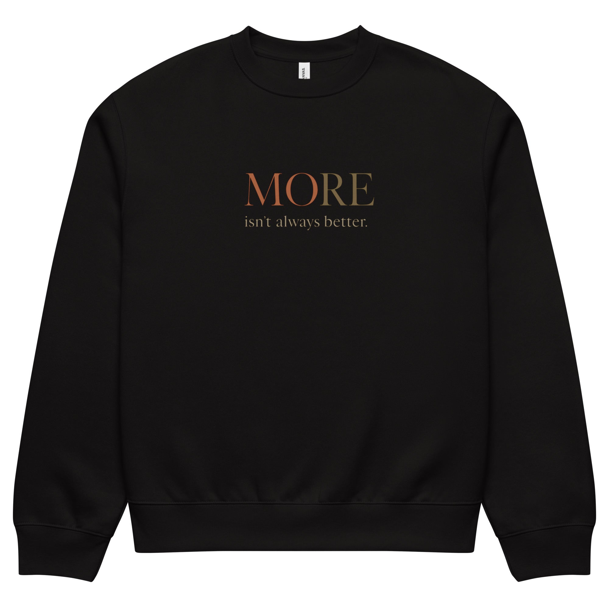 Black oversized heavyweight sweatshirt with “MORE Isn’t Always Better” statement print, unisex streetwear