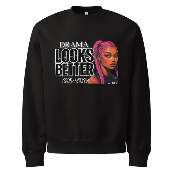 Black unisex sweatshirt front view with “Drama Looks Better on Me” bold streetwear graphic print