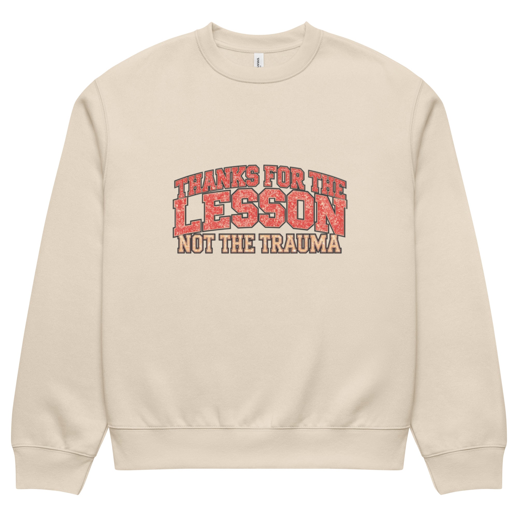 Beige unisex sweatshirt front view with “Thanks for the Lesson, Not the Trauma” motivational typography print, modern streetwear pullover