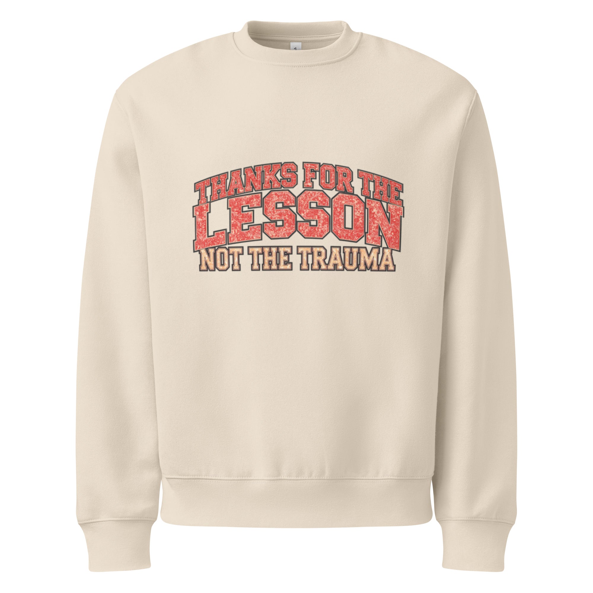 Beige unisex sweatshirt front view with “Thanks for the Lesson, Not the Trauma” motivational typography print, modern streetwear pullover