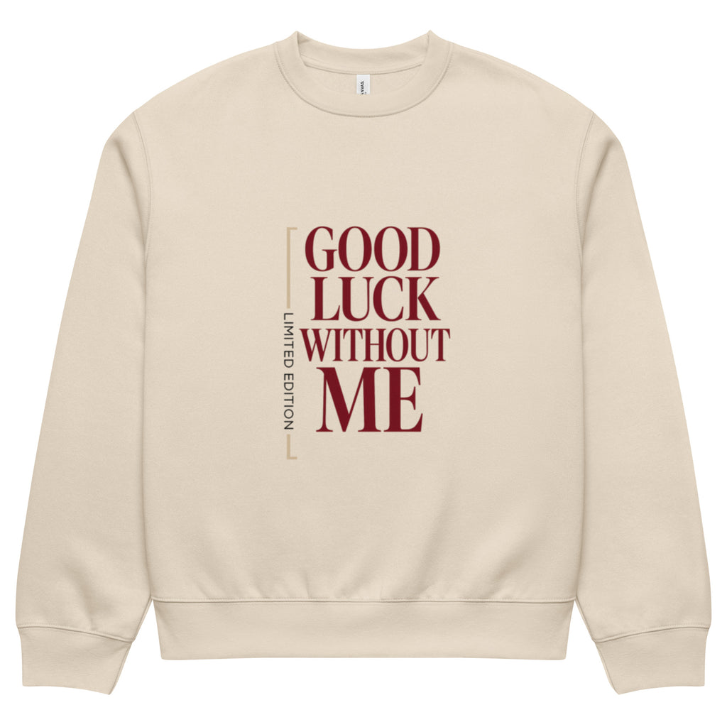 Beige graphic sweatshirt front view with “Good Luck Without Me” minimalist typography design
