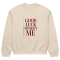 Beige graphic sweatshirt front view with “Good Luck Without Me” minimalist typography design