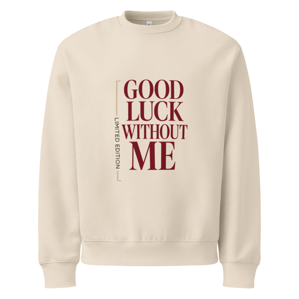 Beige unisex graphic sweatshirt front view with bold “Good Luck Without Me” statement typography