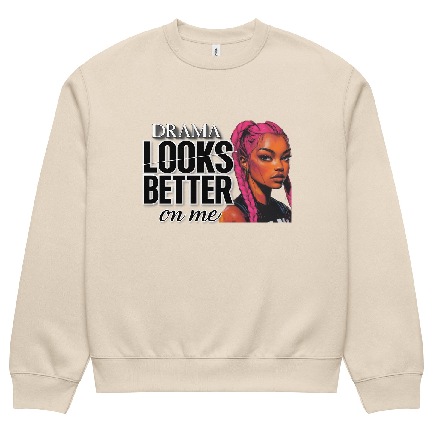 Dust beige unisex sweatshirt front view with “Drama Looks Better on Me” bold streetwear graphic print