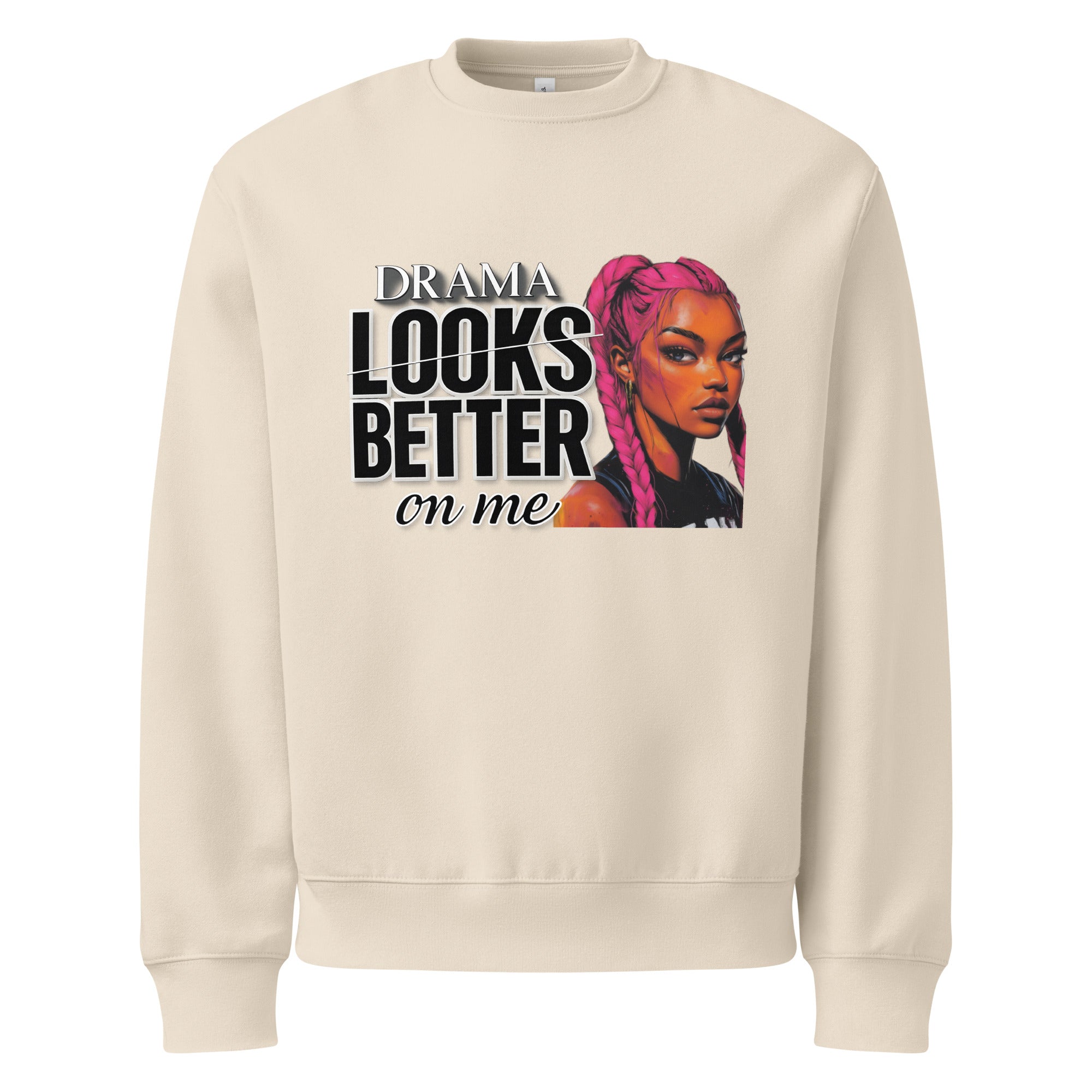 Dust beige unisex sweatshirt front view with “Drama Looks Better on Me” bold streetwear graphic print
