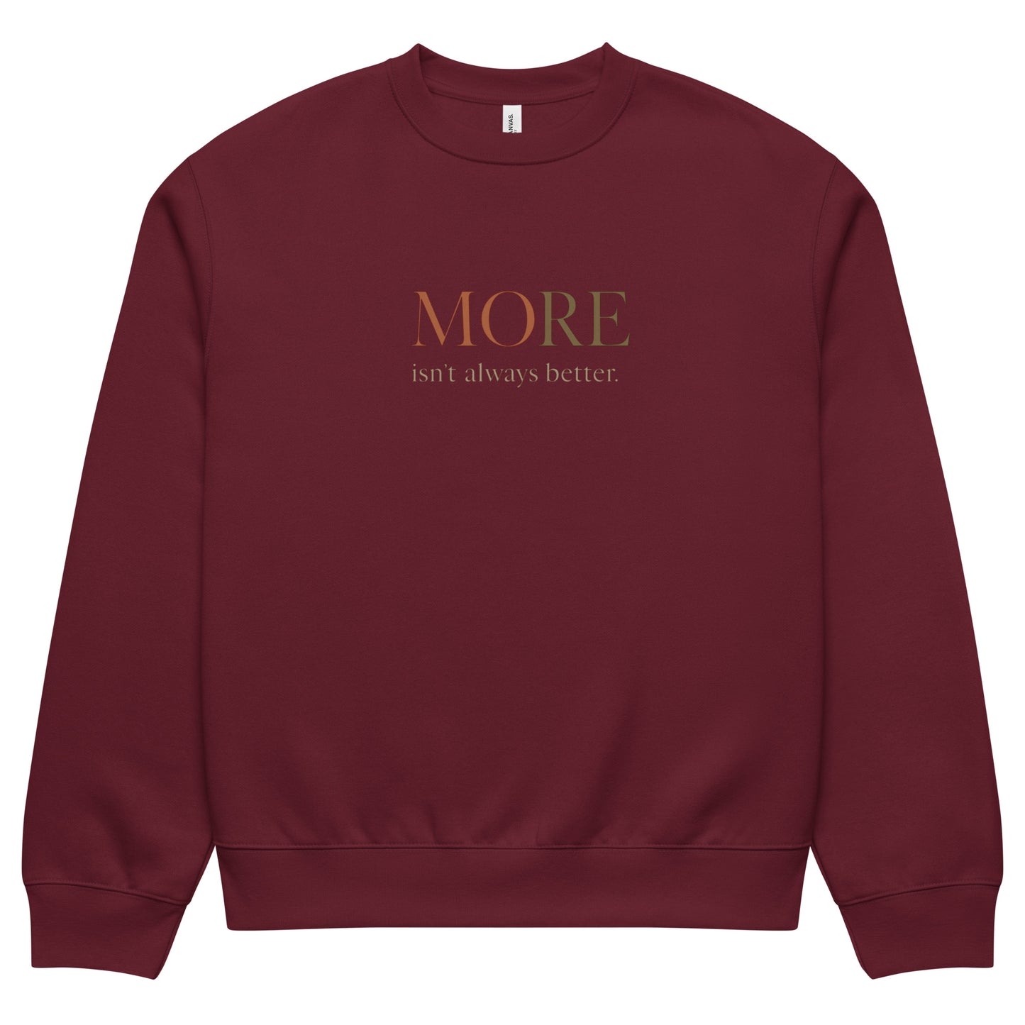 Maroon oversized heavyweight sweatshirt with “MORE Isn’t Always Better” slogan, statement streetwear piece