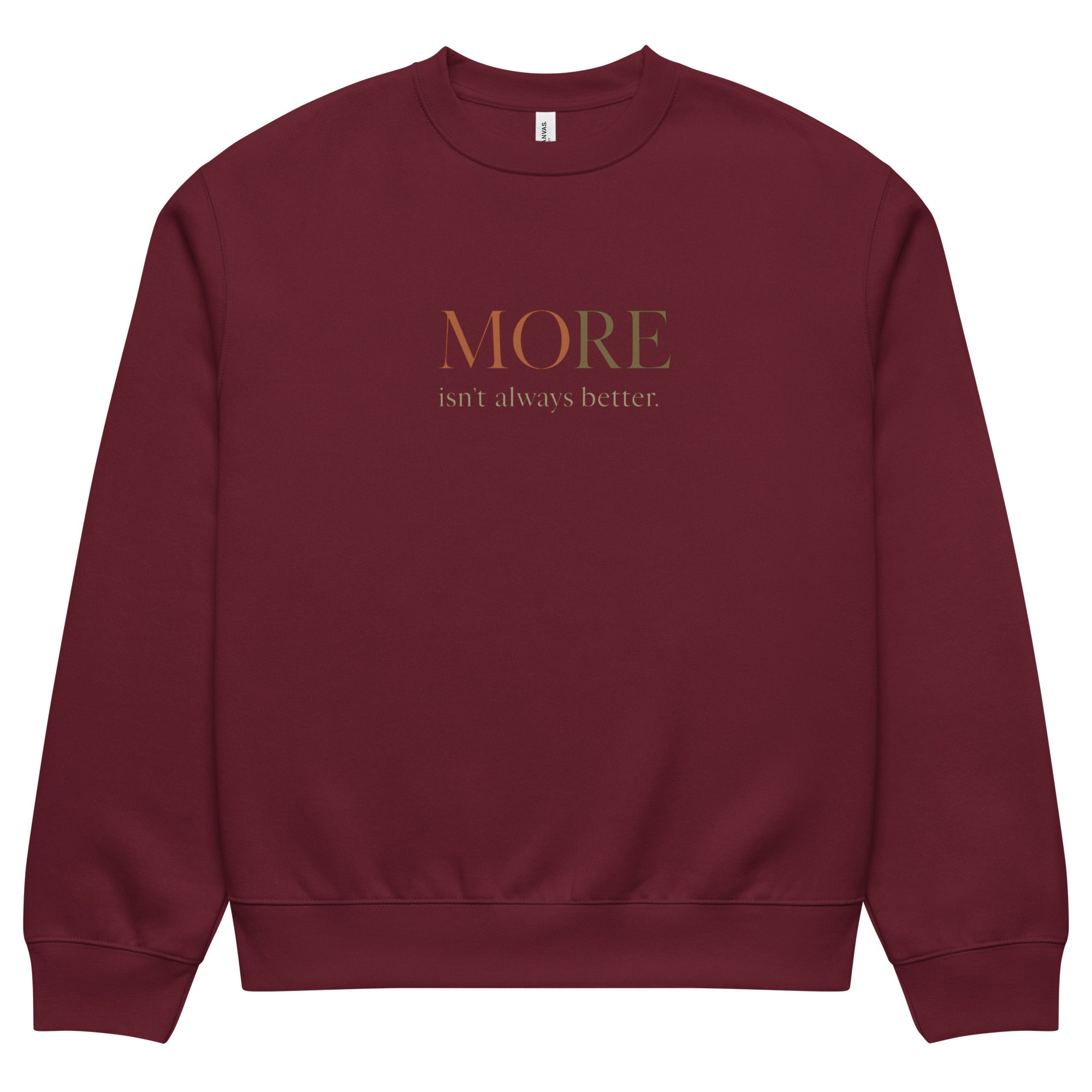 Maroon oversized heavyweight sweatshirt with “MORE Isn’t Always Better” slogan, statement streetwear piece