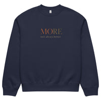 Navy oversized heavyweight sweatshirt with “MORE Isn’t Always Better” slogan, statement streetwear piece