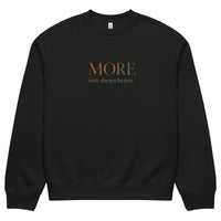 Vintage black oversized heavyweight sweatshirt with “MORE Isn’t Always Better” slogan, statement streetwear piece