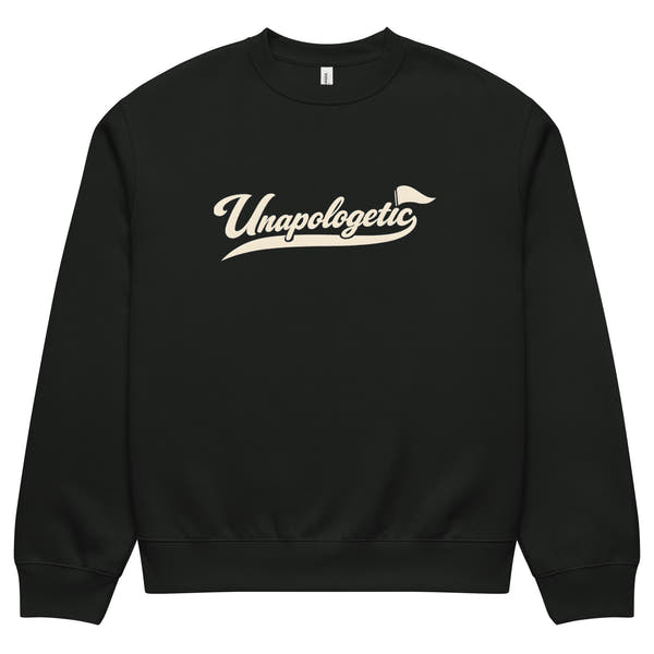 streetwear sweatshirt front view with “Unapologetic” script logo print
