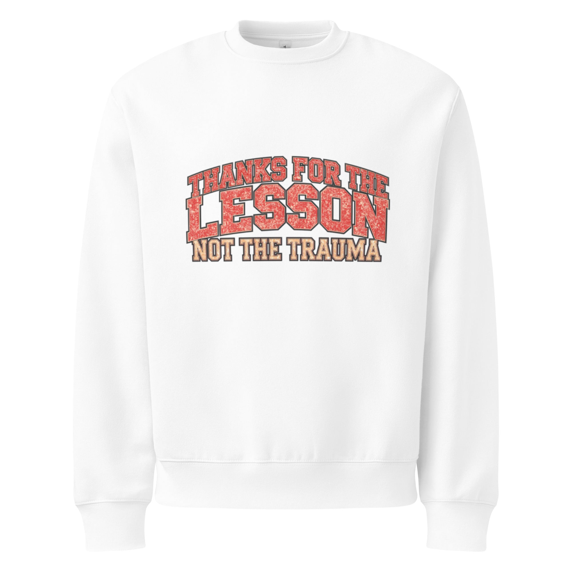 White unisex sweatshirt front view with “Thanks for the Lesson, Not the Trauma” motivational typography print, modern streetwear pullover