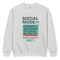 unisex sweatshirt front view with “Social Mode Off – Currently Avoiding Stupid People” funny typography graphic