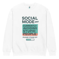  unisex sweatshirt front view with “Social Mode Off – Currently Avoiding Stupid People” funny typography graphic
