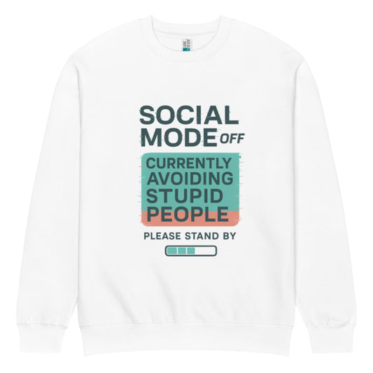  unisex sweatshirt front view with “Social Mode Off – Currently Avoiding Stupid People” funny typography graphic
